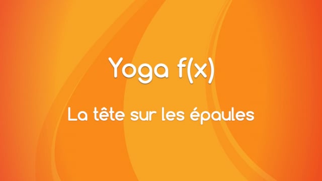 Yoga f(x)™️ - La tête sur les épaules