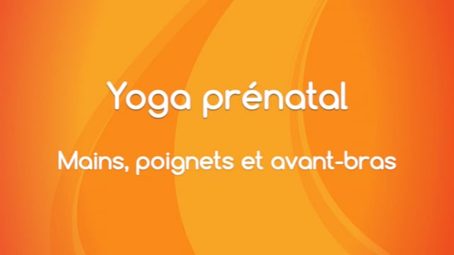 Yoga prénatal - Mains, poignets et avant-bras