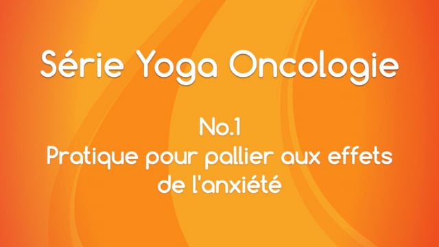 Yoga Onco - Pratique pour pallier les effets de l'anxiété