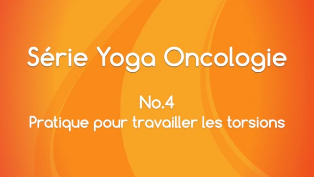 Yoga Onco - Pratique pour travailler les torsions