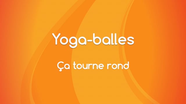Yoga Balles™️ - Ça tourne rond