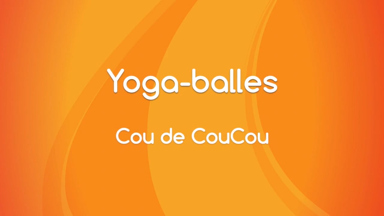 2. Yoga Balles™ - Cou de CouCou avec Mireille Martel ( 60 min)