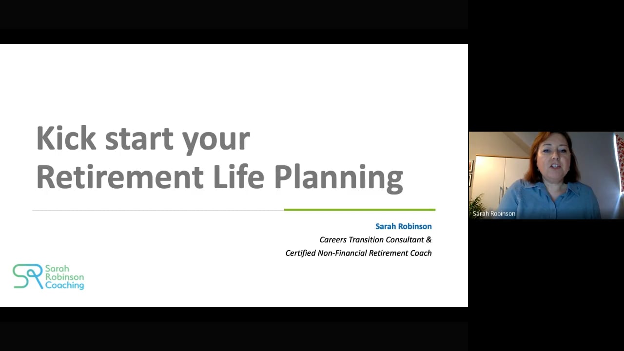 Kickstart your retirement life planning webinar recording - Sarah Robinson