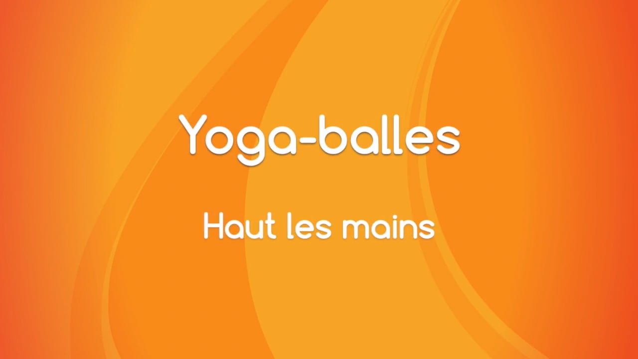 4. Yoga Balles™? - Haut les mains avec Mireille Martel (60 min)