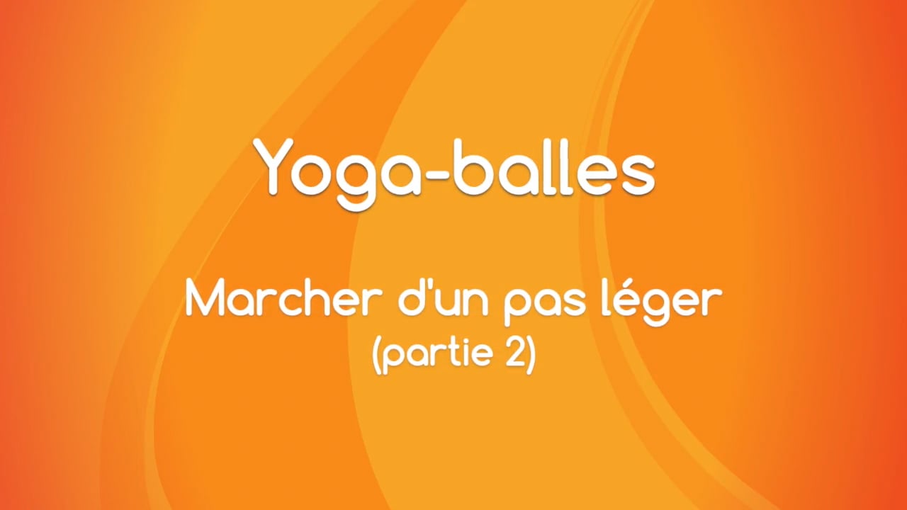 Yoga Balles™️ - Marcher d'un pas léger - partie 2 avec Mireille Martel