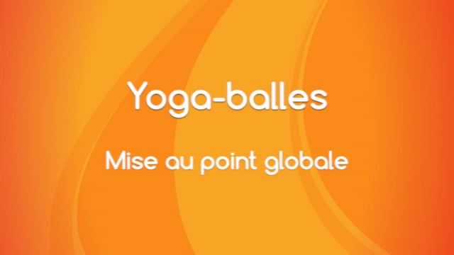 Yoga Balles™️ - Mise au point globale