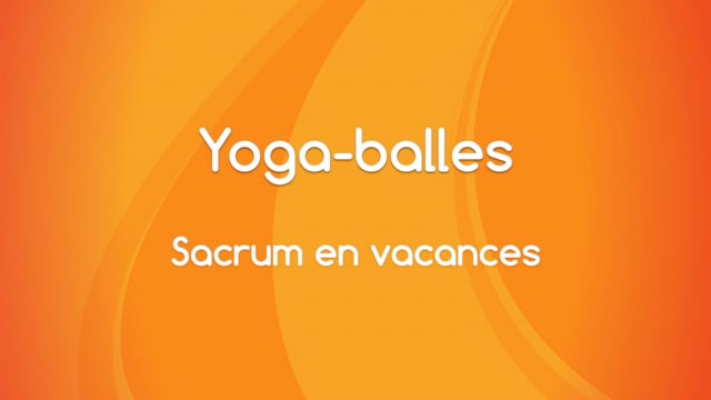 Yoga Balles™️ - Sacrum en vacances