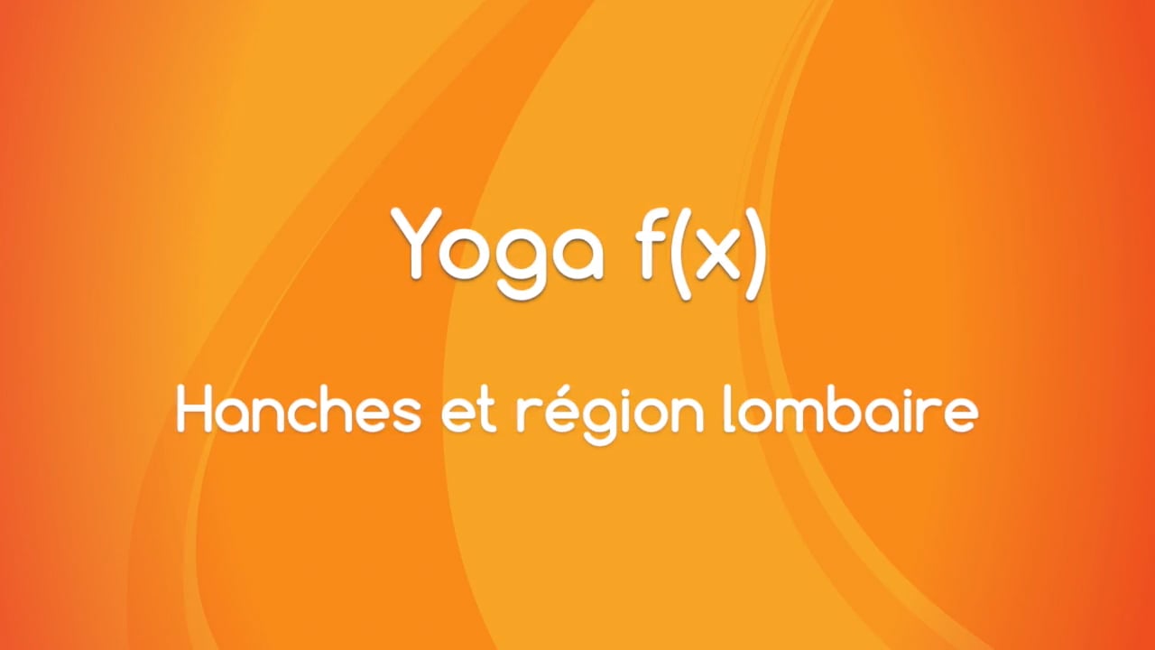 Jour 25. Yoga f(x)™️ - Hanches et région lombaire avec Mireille Martel