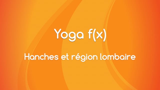 Yoga f(x)™️ - Hanches et région lombaire