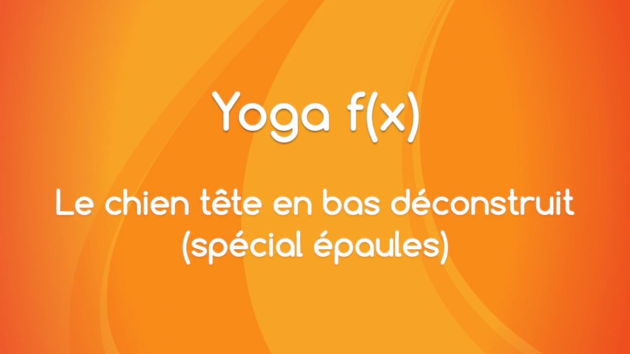 Yoga f(x)™️ - Le chien tête en bas déconstruit avec Mireille Martel