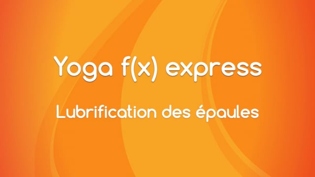 Yoga f(x)™️ Express - Lubrification des épaules