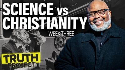 The Truth Project: Science vs Christianity Discussion 3