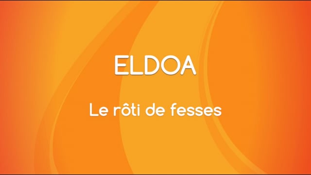 ELDOA - Le rôti de fesses