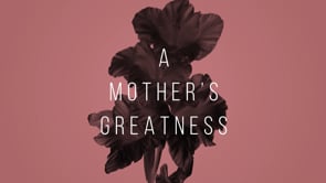 A Mother's Greatness