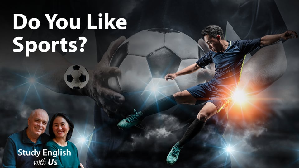 37: Do You Like Sports? - Bạn Thích Thể Thao Không?