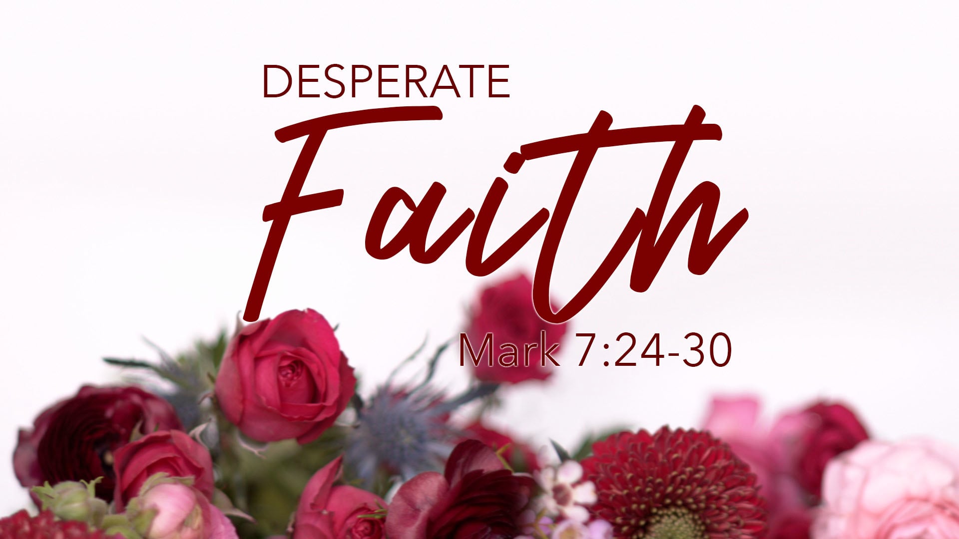 05.08.22 | Desperate Faith | Mark 7:24-30