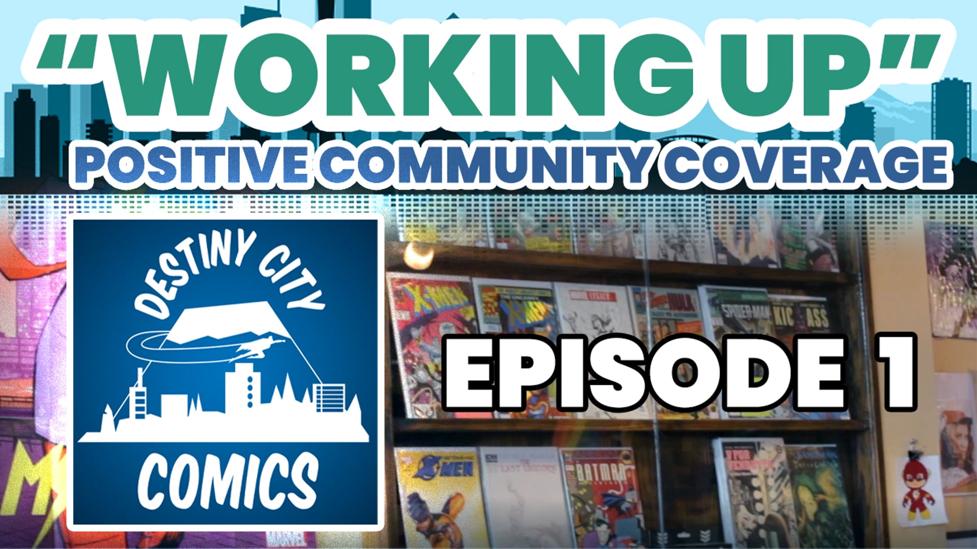 Working Up Episode 1: Destiny City Comics