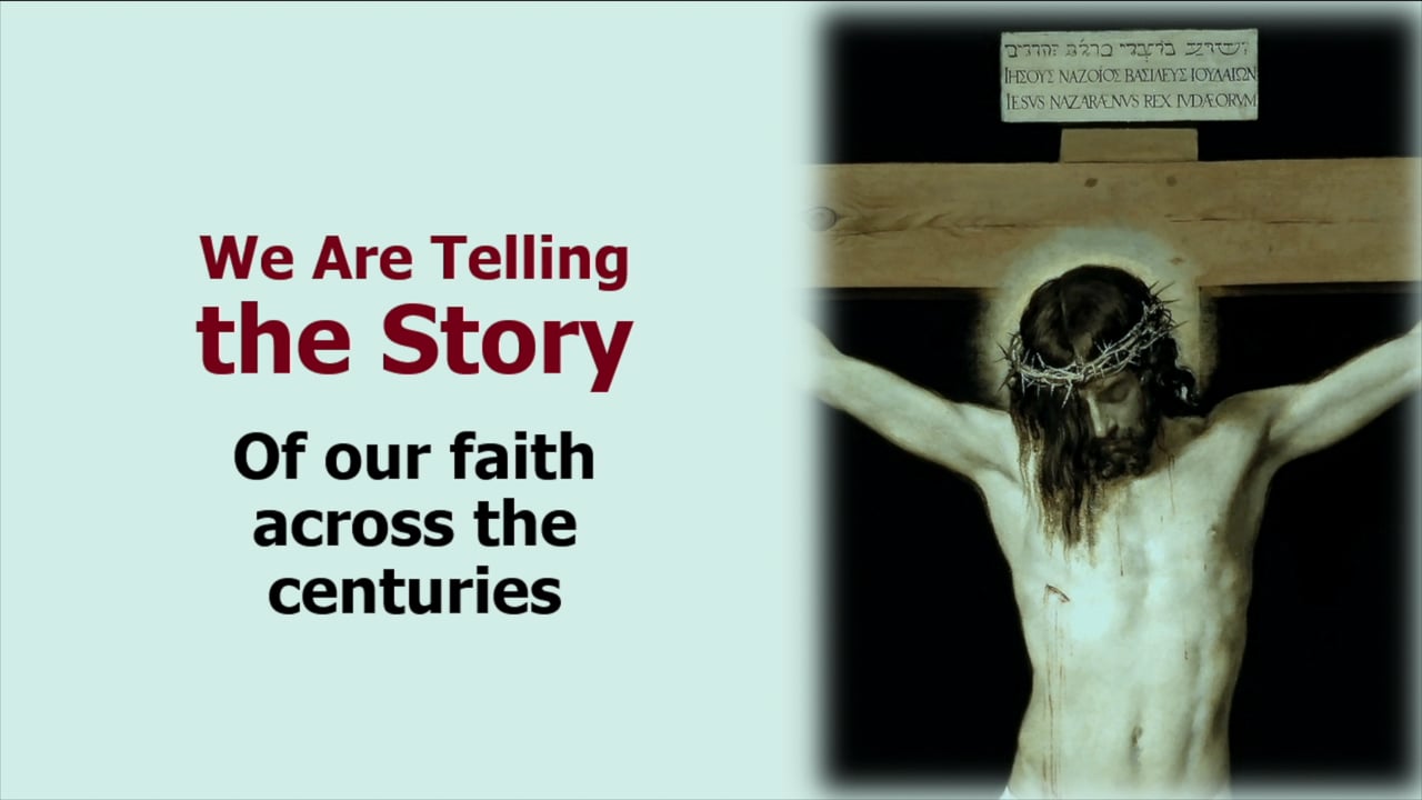 We Are Telling The Story Of Our Faith Across The Centuries