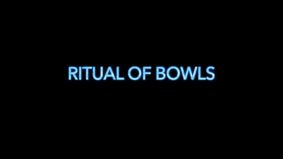 Ritual of Bowls