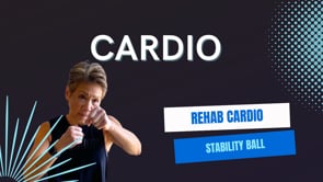 Rehab Cardio (Stability Ball)