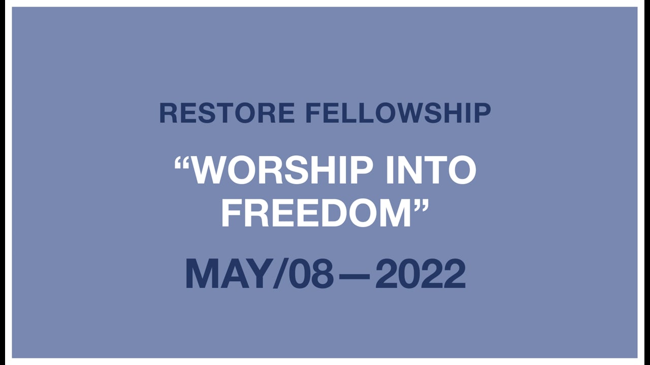 05_08_2022 Restore Fellowship Sunday Service