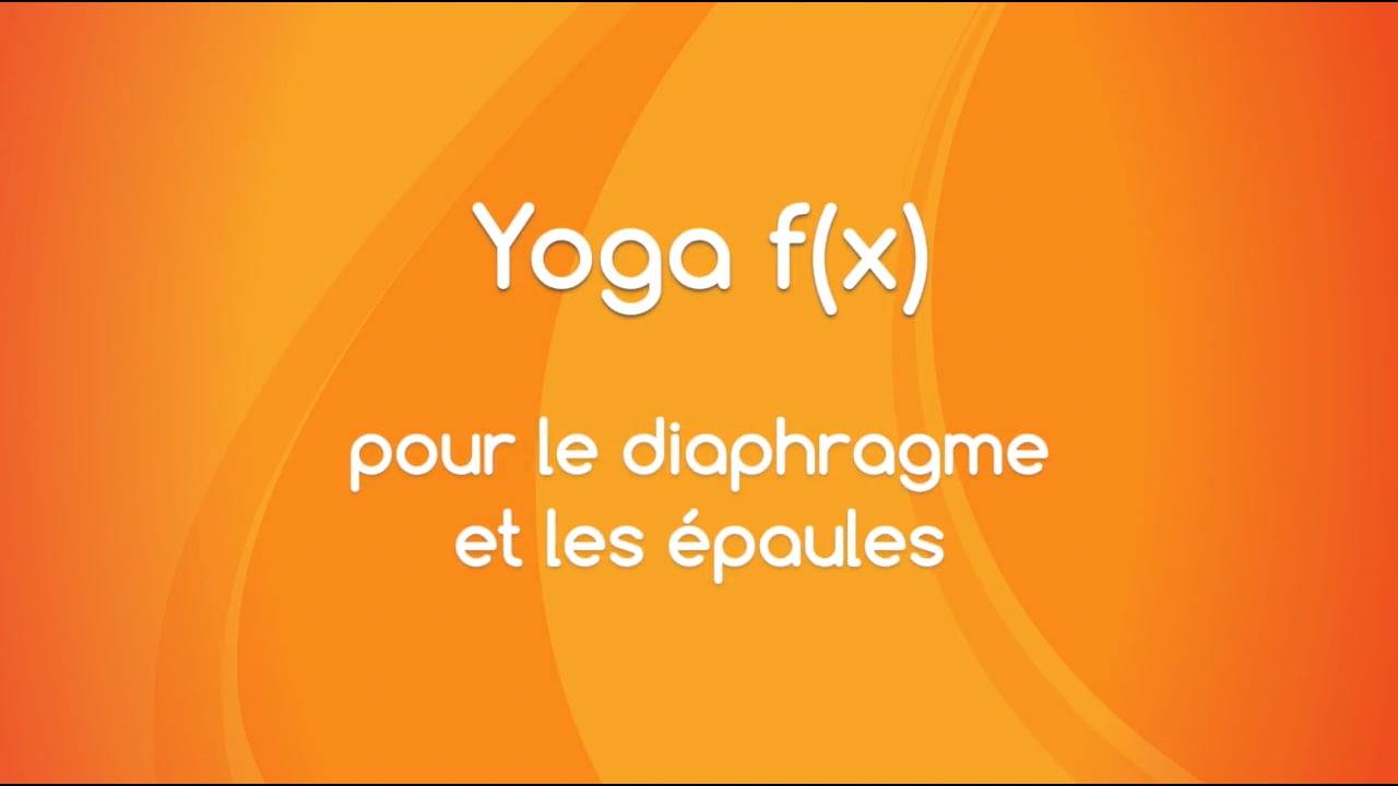 Jour 10. Yoga f(x)™? - Pour le diaphragme et les épaules avec Mireille Martel (54 min)