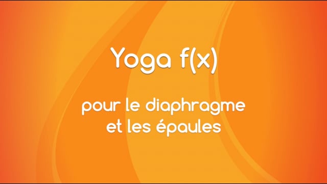 Yoga f(x)™️ - Pour le diaphragme et les épaules