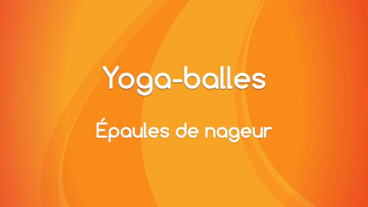 3. Yoga Balles™ - Épaules de nageur avec Mireille Martel ( 60 min)