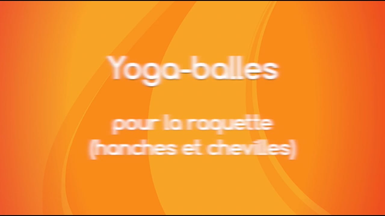 Jour 6. Yoga Balles™️ - Pour la raquette (hanches et chevilles) avec Mireille Martel