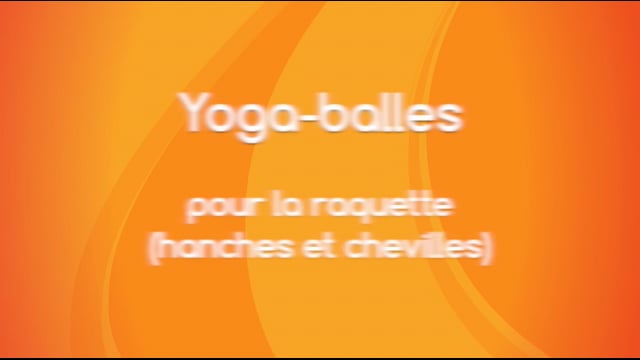 Yoga Balles™️ - Pour la raquette (hanches et chevilles)