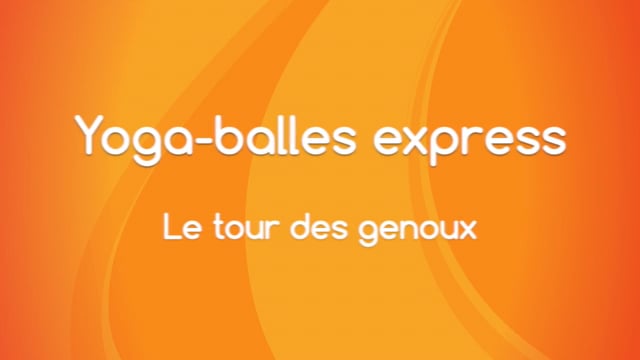 Yoga Balles™️ Express - Le tour des genoux