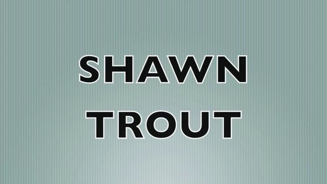 Shawn Trout! on Vimeo