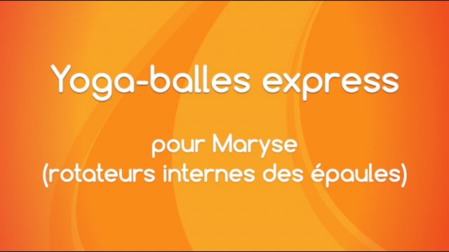 Yoga Balles™️ Express pour Maryse - Rotateurs internes des épaules