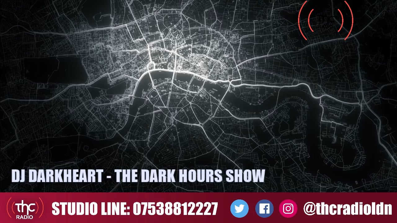 T.H.C Radio Live | DJ DARKHEART | THE DARK HOURS SHOW | 11/05/2022