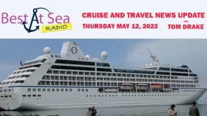 Cruise and Travel News Update for May 12, 2022 with Tom Drake