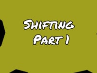 Shifting Part 1