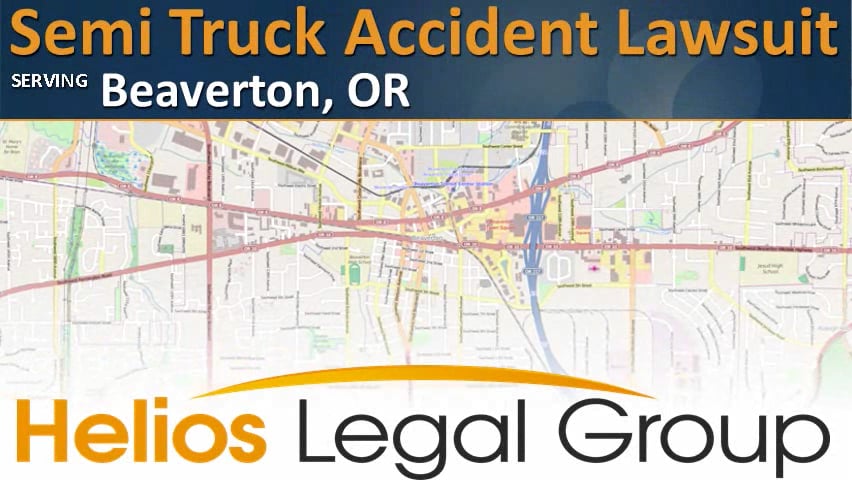 Beaverton, OR - Semi Truck Accident - Lawyer | Attorney | Lawsuit | Law