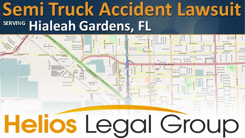 Hialeah Gardens Semi Truck Accident Lawyer | Attorney | Lawsuit | Law ...