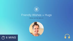 Friendly Wishes + Hugs (For Kiddos)