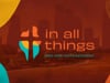 In All Things (5-15-2022)