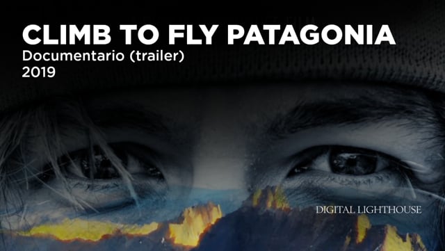 Climb to Fly Patagonia | Documentario - Trailer