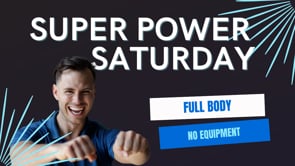 Super Power Saturday (No Equipment)