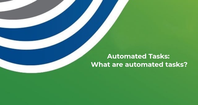 Automated Tasks: What are automated tasks?