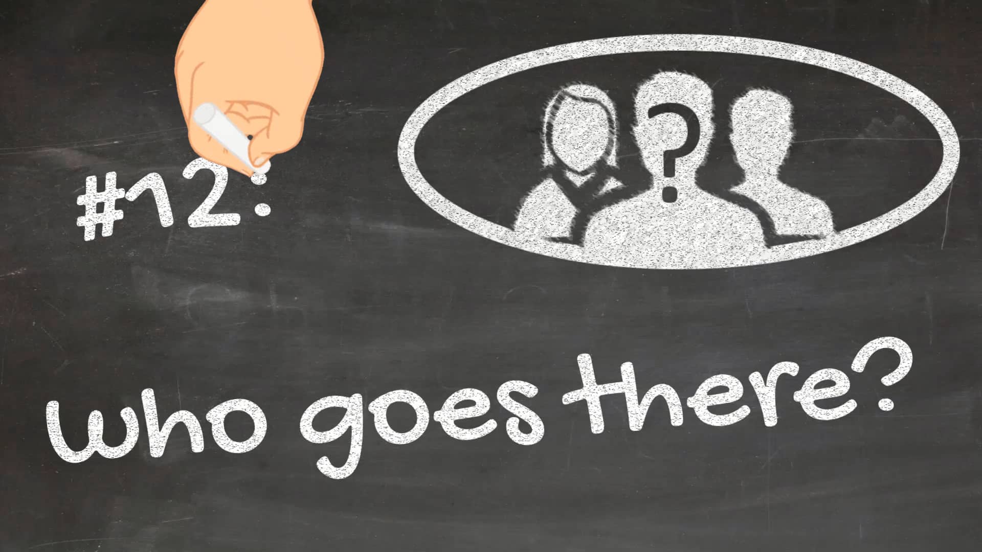 the thumbnail for the 12th video titled "Who goes there?"