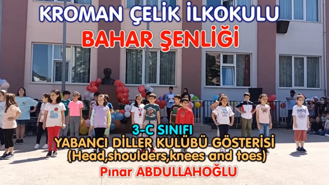 BAHAR ŞENLİĞİ 3-C YABANCI DİLLER KULÜBÜ GÖSTERİSİ "HEAD,SHOULDERS,KNESS AND TOES"