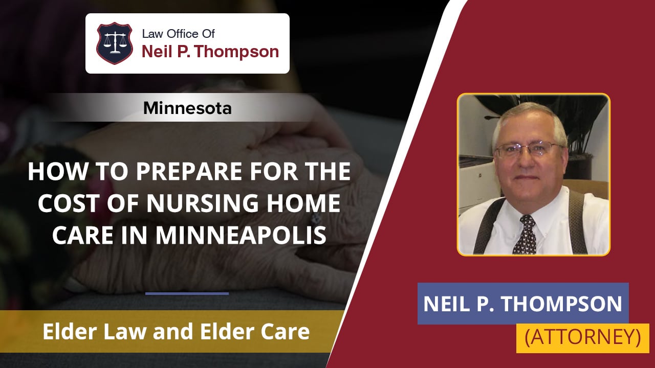 How To Prepare For The Cost Of Nursing Home Care in Minneapolis Neil