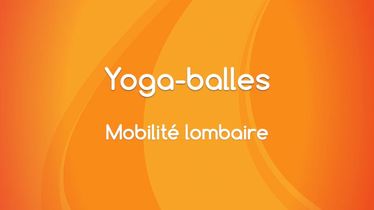 6. Yoga Balles™? - Mobilité lombaire avec Mireille Martel ( 60 min) 
