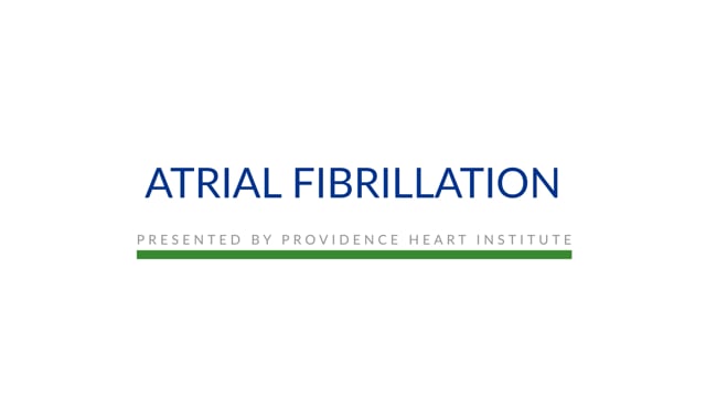 Providence Heart Institute | Afib