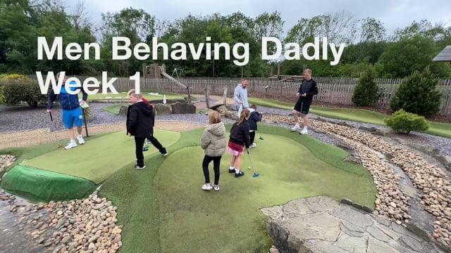 Men Behaving Dadly Week 1