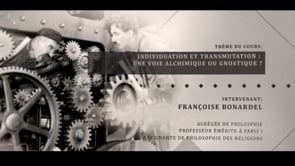 Françoise Bonardel  : Individuation et transmutation : une voie alchimique ou gnostique ?